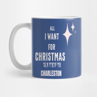 All I want for Christmas is a trip to Charleston Mug